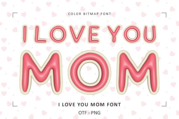 I Love You Mom: A Font That Speaks From the Heart